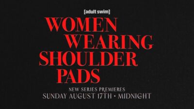 Women Wearing Shoulder Pads [Adult Swim]